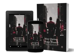 More Options, Better Women: How Men Build Position, Expand Their Options, and Stop Choosing From Scarcity — PDF + EPUB