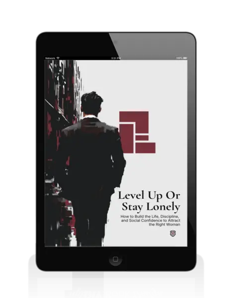 Level Up or Stay Lonely: How to Build the Life, Discipline, and Social Confidence to Attract the Right Woman — PDF + EPUB - Image 4